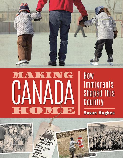 Making Canada Home: How Immigrants Shaped This Country