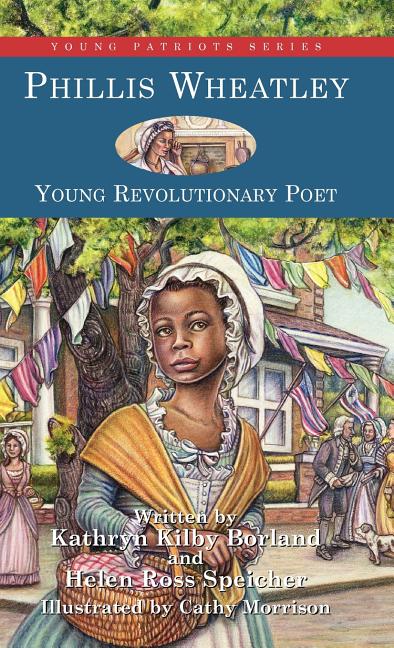 Phillis Wheatley: Young Revolutionary Poet
