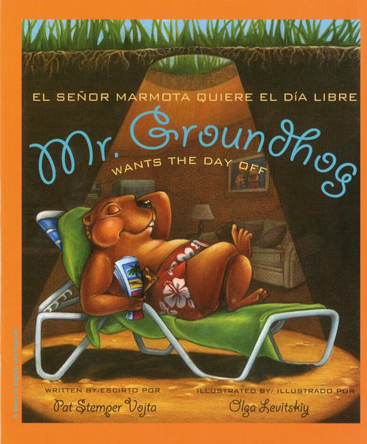 Mr. Groundhog Wants the Day Off / El Senor Marmota quiere el dia libre