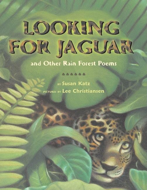 Looking for Jaguar: And Other Rain Forest Poems