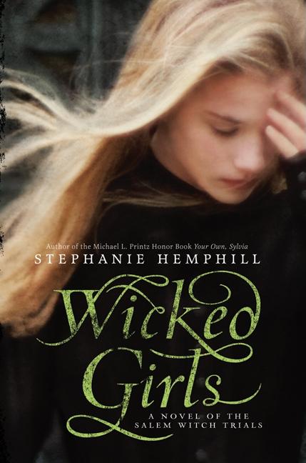 Wicked Girls: A Novel of the Salem Witch Trials