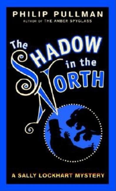 Shadow in the North, The: A Sally Lockhart Mystery