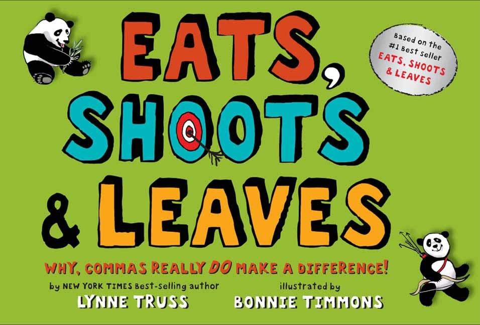 Eats, Shoots and Leaves: Why, Commas Really Do Make a Difference!