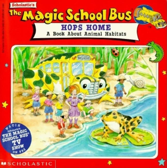 Magic School Bus Hops Home, The: A Book About Animal Habitats