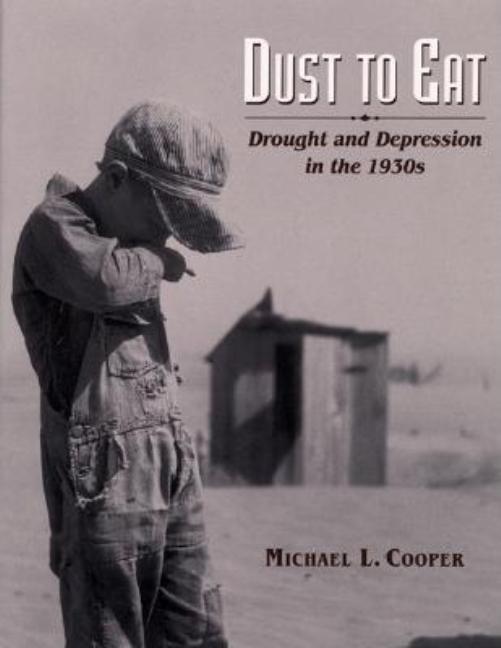 Dust to Eat: Drought and Depression in the 1930s