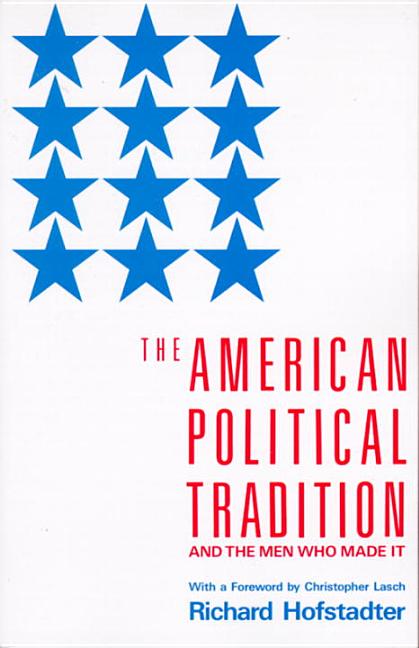 American Political Tradition, The: And the Men Who Made It