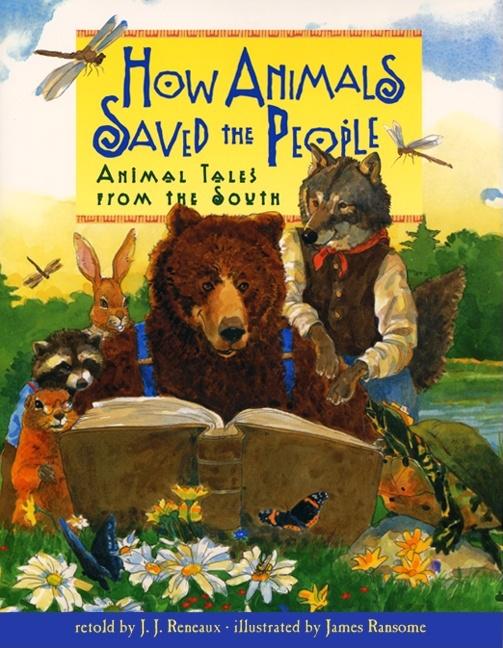 How Animals Saved the People: Animal Tales from the South