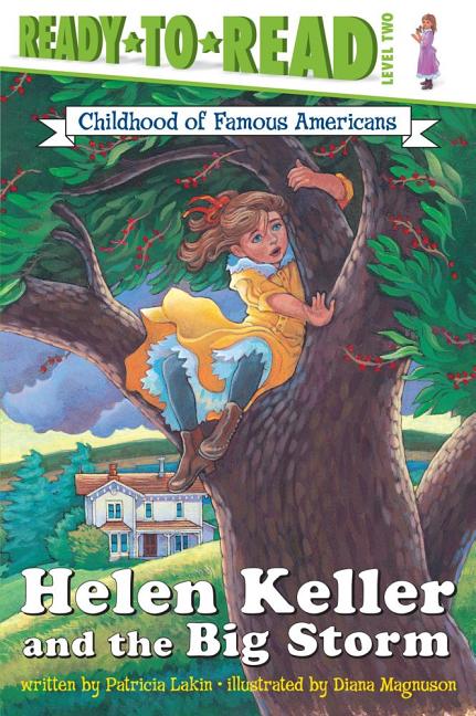 Helen Keller and the Big Storm: Childhood of Famous Americans