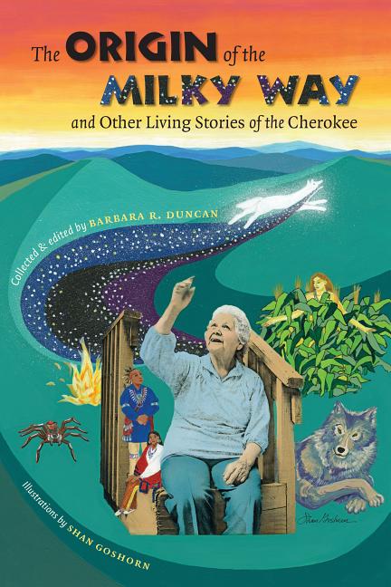 Origin of the Milky Way and Other Living Stories of the Cherokee, The