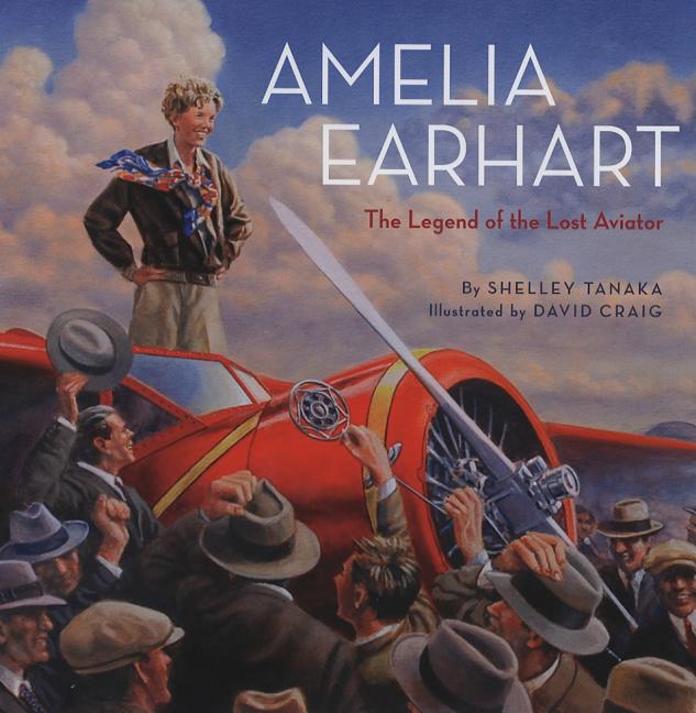 Amelia Earhart: The Legend of the Lost Aviator
