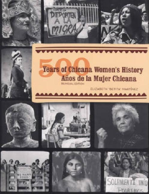 500 Years of Chicana Women's History / 500 Años de la Mujer Chicana