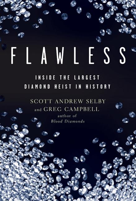Flawless: Inside the Largest Diamond Heist in History