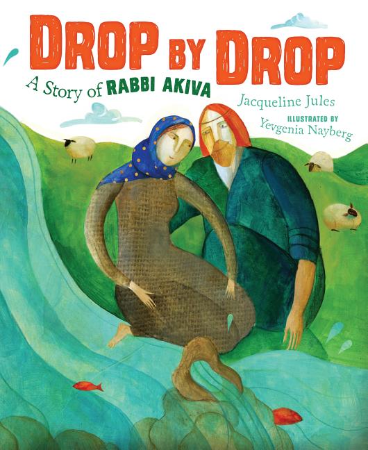 Drop by Drop: A Story of Rabbi Akiva