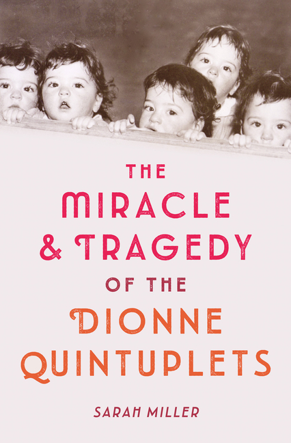 Miracle & Tragedy of the Dionne Quintuplets, The