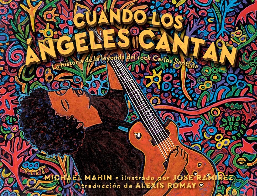 Cuando los ángeles cantan: La historia de la leyenda de rock Carlos Santana