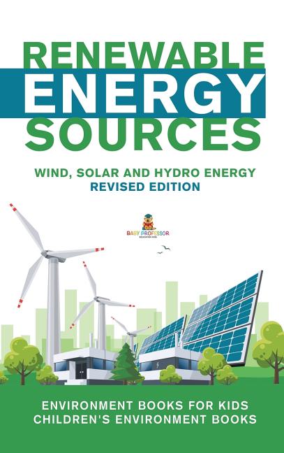 Renewable Energy Sources: Wind, Solar and Hydro Energy
