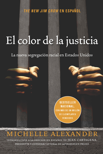 El Color de la Justicia: La Nueva Segregación Racial En Estados Unidos / The New Jim Crow