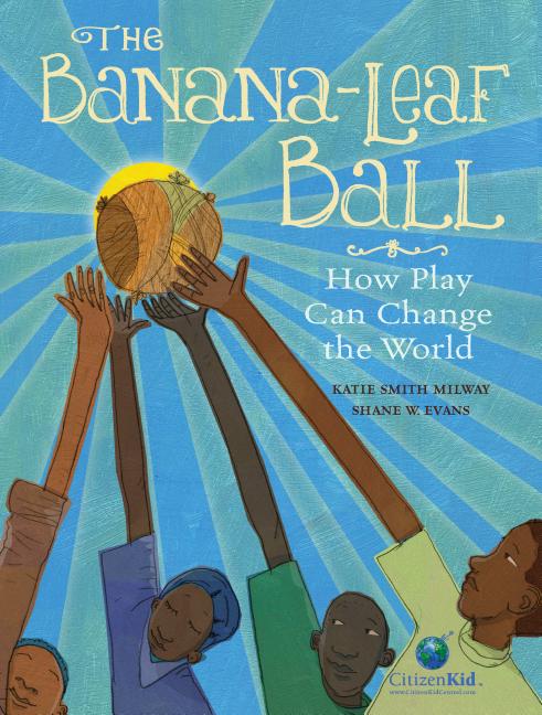 Banana-Leaf Ball, The: How Play Can Change the World
