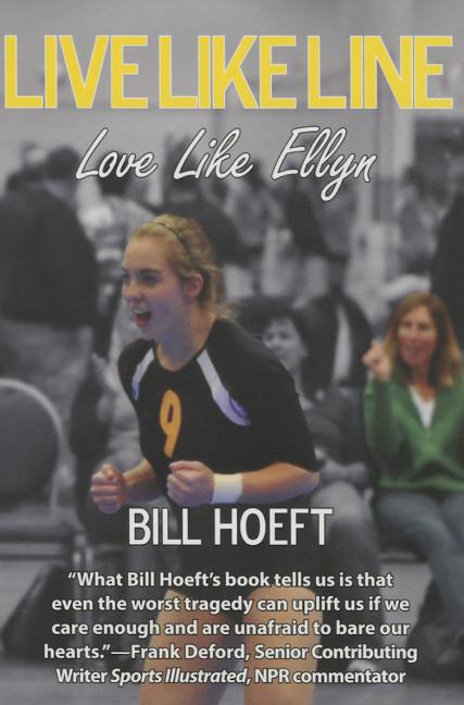 Live Like Line, Love Like Ellyn: One Community's Journey from Tragedy to Triumph