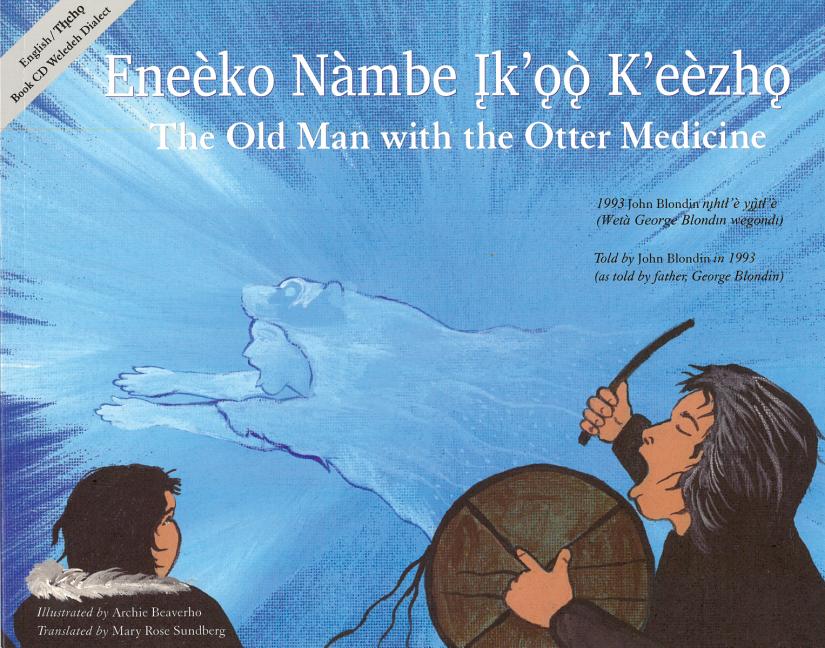 Old Man with the Otter Medicine, The / Eneèko Nàmbe Įk'ǫǫ K'eèzhǫ