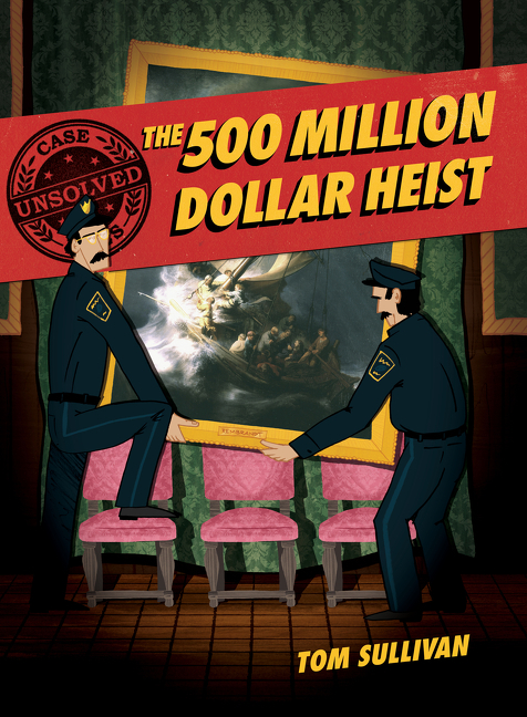 500 Million Dollar Heist, The: Isabella Stewart Gardner and Thirteen Missing Masterpieces