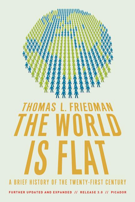 World Is Flat, The: A Brief History of the Twenty-First Century