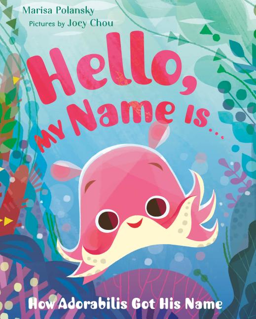 Hello, My Name Is...: How Adorabilis Got His Name