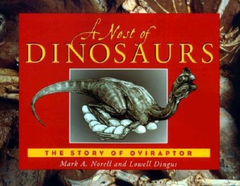 A Nest of Dinosaurs: The Story of Oviraptor