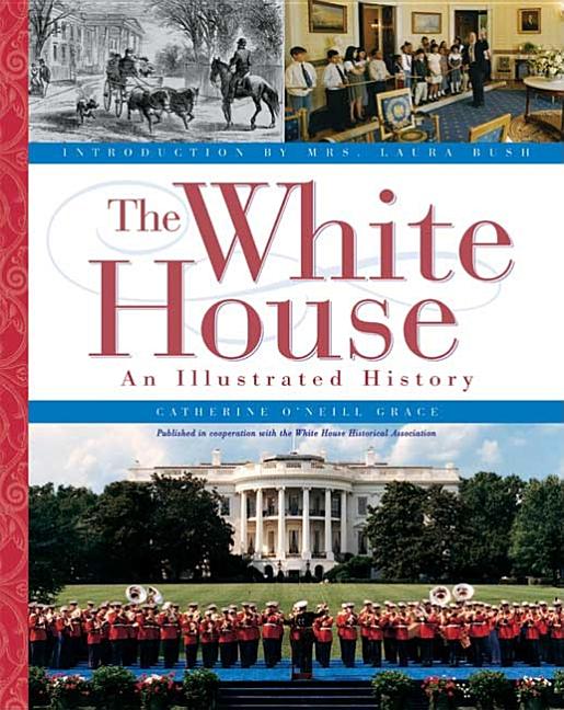 White House: An Illustrated History