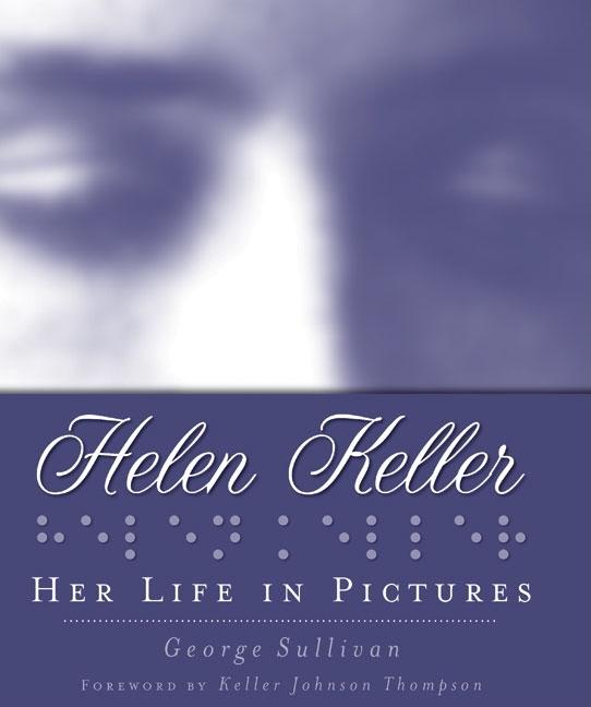 Helen Keller: Her Life in Pictures
