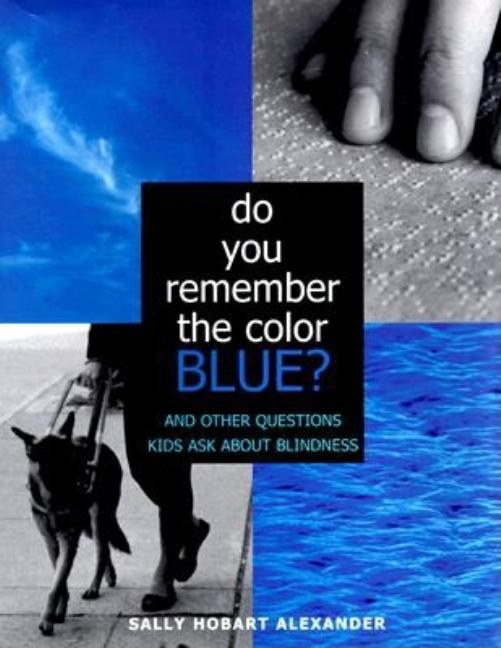 Do You Remember the Color Blue: The Questions Children Ask about Blindness