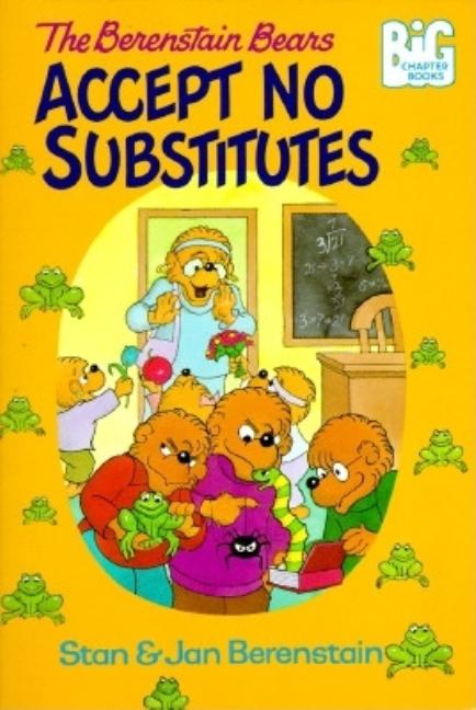 Berenstain Bears Accept No Substitutes, The