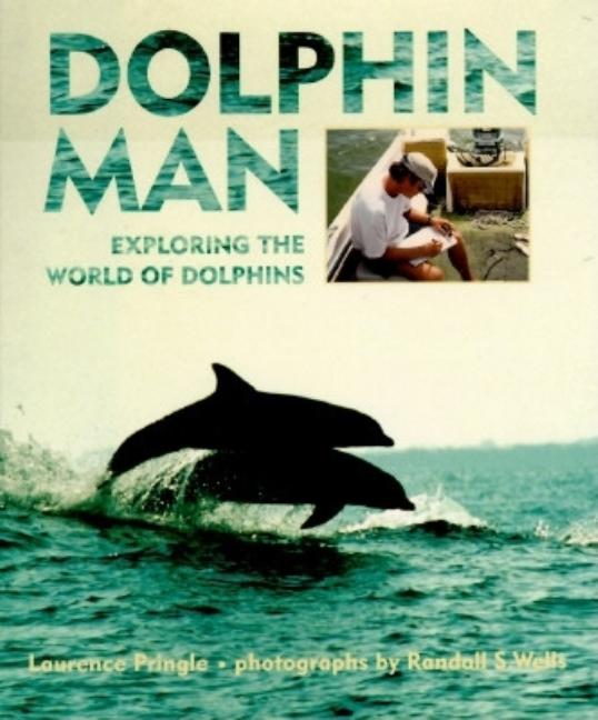 Dolphin Man: Exploring the World of Dolphins
