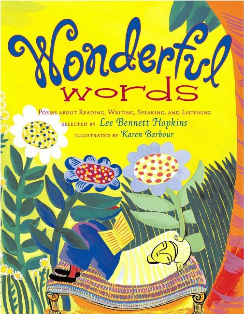 Wonderful Words: Poems about Reading, Writing, Speaking, and Listening