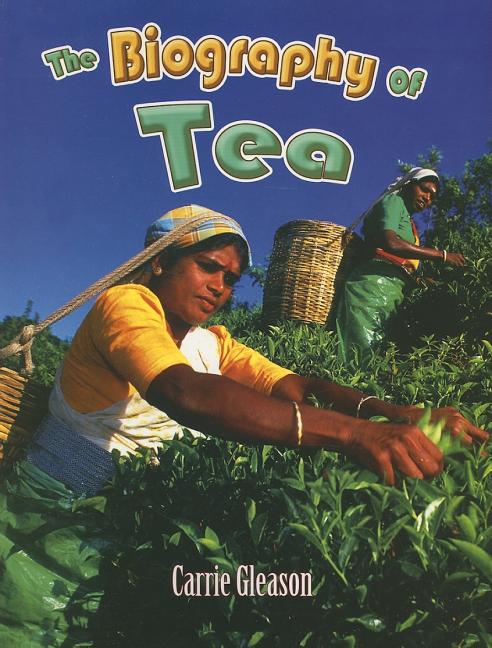 The Biography of Tea
