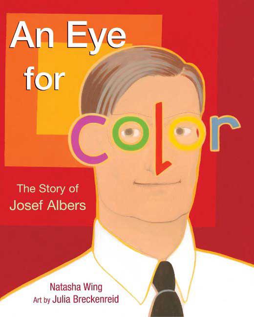 Eye for Color, An: The Story of Josef Albers