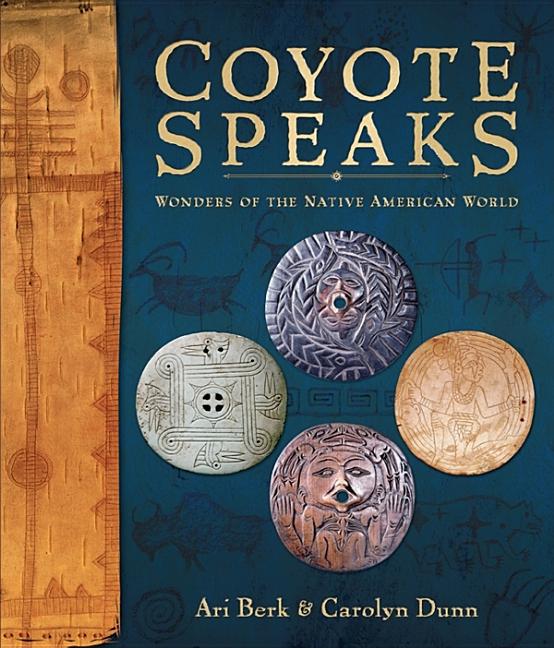 Coyote Speaks: Wonders of the Native American World