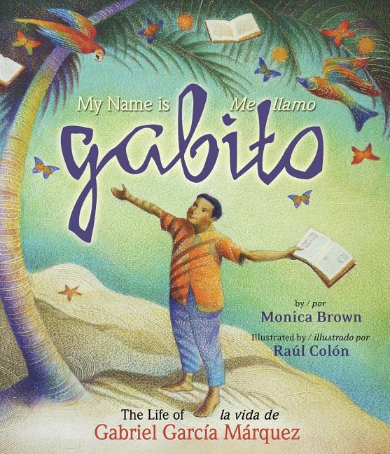 My Name Is Gabito: The Life of Gabriel García Márquez  / Me llamo Gabito: La vida de Gabriel García Márquez