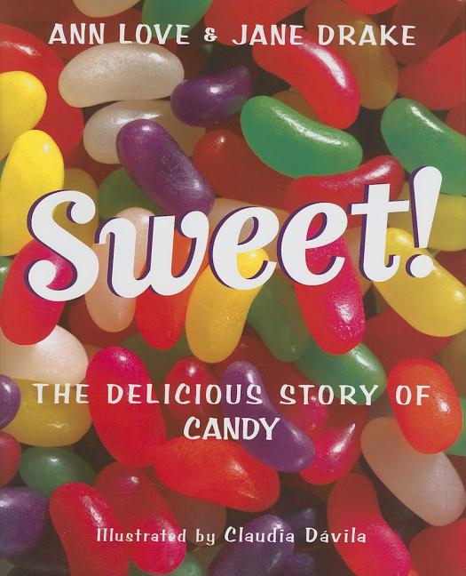 Sweet!: The Delicious Story of Candy