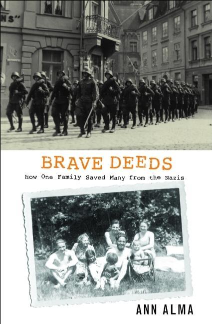 Brave Deeds: How One Family Saved Many from the Nazis