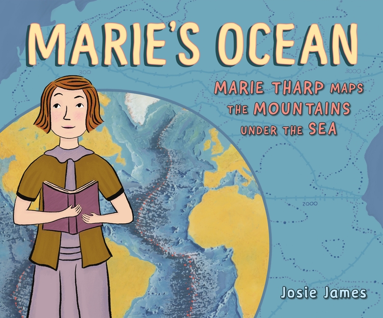 Marie's Ocean: Marie Tharp Maps the Mountains Under the Sea