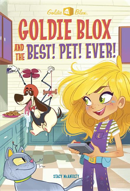Goldie Blox and the Best! Pet! Ever!