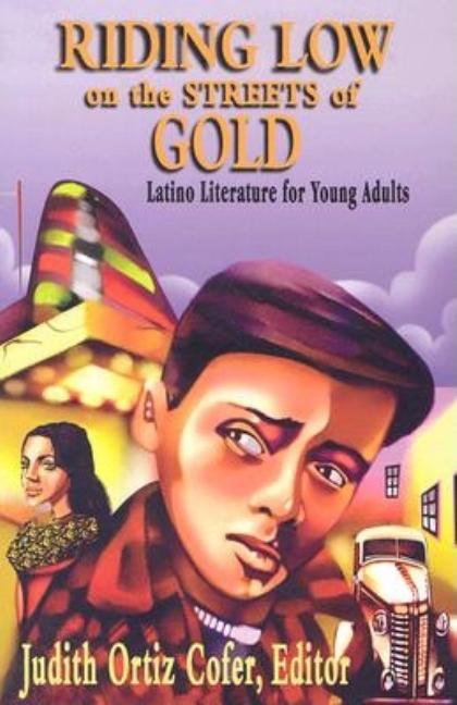 Riding Low on the Streets of Gold: Latino Literature for Young Adults