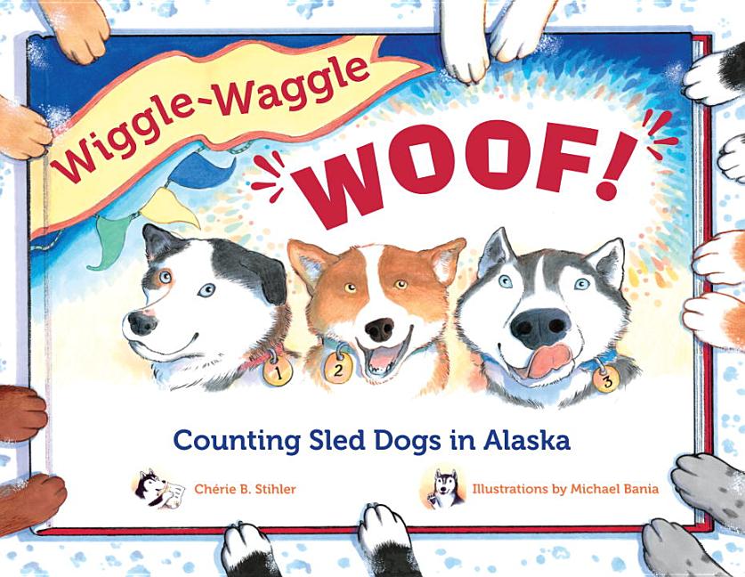 Wiggle-Waggle Woof!: Counting Sled Dogs in Alaska
