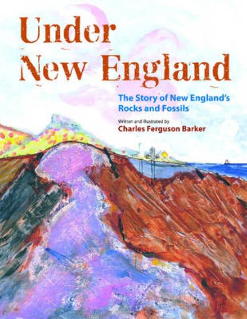 Under New England: The Story of New England's Rocks and Fossils
