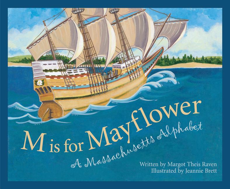M is for Mayflower: A Massachusetts Alphabet