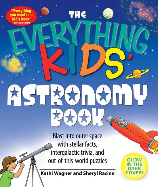 Everything Kids' Astronomy Book, The: Blast Into Outer Space with Stellar Facts, Intergalatic Trivia, and Out-Of-This-World Puzzles