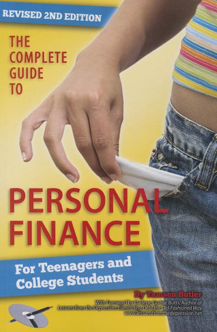 The Complete Guide to Personal Finance: For Teenagers and College Students