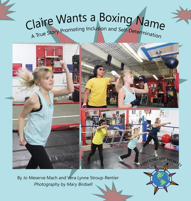 Claire Wants a Boxing Name: A True Story Promoting Inclusion and Self-Determination
