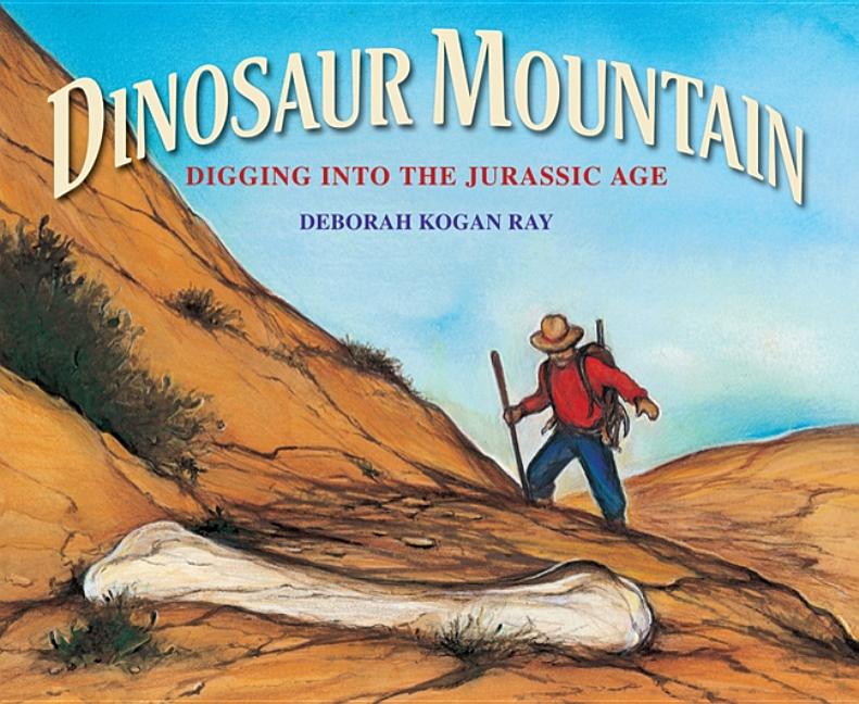 Dinosaur Mountain: Digging Into the Jurassic Age